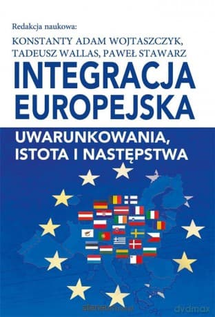 Integracja europejska - Konstanty Adam Wojtaszczyk, Tadeusz Wallas, Paweł Stawarz