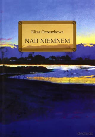 Nad Niemnem - Eliza Orzeszkowa
