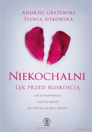 Niekochalni. Lęk przed bliskością - Andrzej Gryżewski, Sylwia Sitkowska