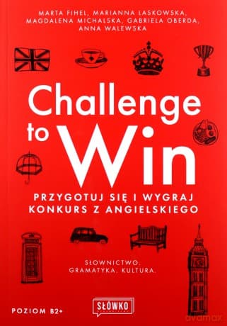 Challenge to Win. Przygotuj się i wygraj konkurs z angielskiego - M Fihel, M Laskowska
