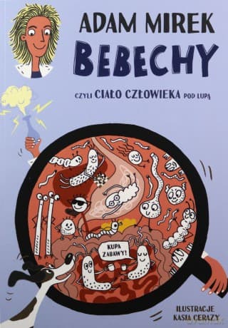 Bebechy, czyli ciało człowieka pod lupą - Adam Mirek