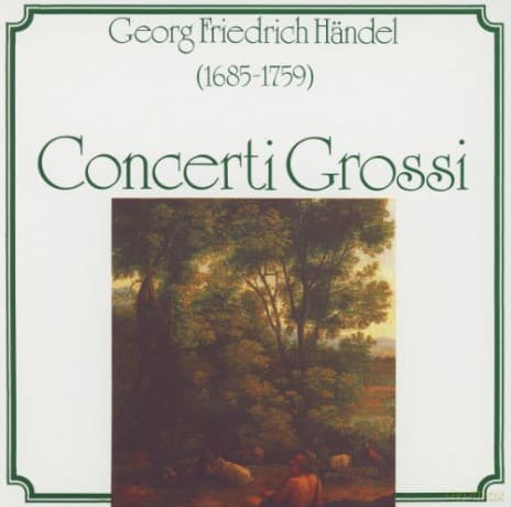 G.F. Handel: Concerti Grossi