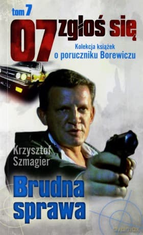 07 zgłoś się tom 07: Brudna sprawa - Krzysztof Szmagier