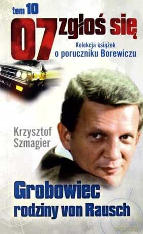 07 zgłoś się tom 10: Grobowiec rodziny von Rausch - Krzysztof Szmagier