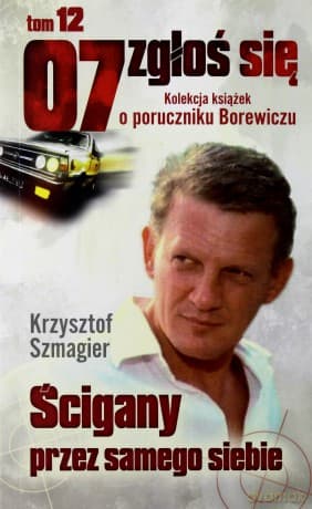 07 zgłoś się tom 12: Ścigany przez samego siebie - Krzysztof Szmagier