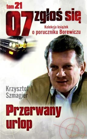07 zgłoś się tom 21: Przerwany urlop - Krzysztof Szmagier