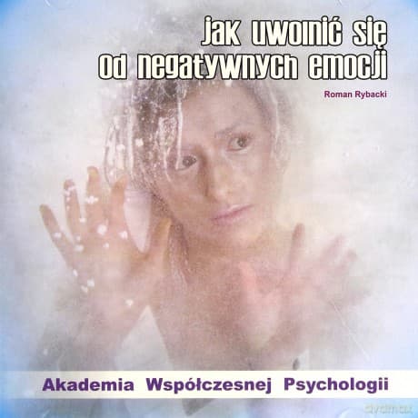 Jak Uwolnić się od Negatywnych Emocji - Roman Rybacki