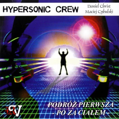 Hypersonic Crew Podróż Pierwsza - Poza Ciałem - Christ, Cybulski