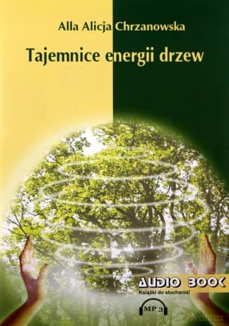 Tajemnice energii drzew - A. A. Chrzanowska AUDIOBOOK