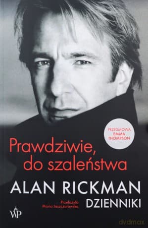 Prawdziwie, do szaleństwa. Dzienniki - Alan Rickman