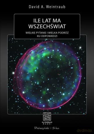 Ile lat ma Wszechświat  -  David A. Weintraub