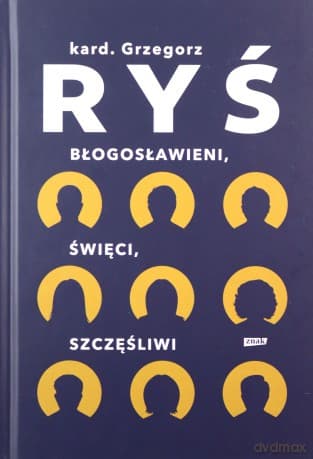 Błogosławieni, święci, szczęśliwi - Grzegorz Ryś