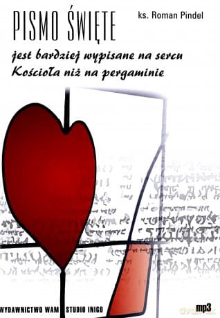 Pismo Święte Jest Bardziej Wypisane Na Sercu Kościoła Niż Na Pergaminie