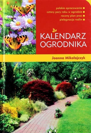 Kalendarz ogrodnika - Mikołajczyk Joanna