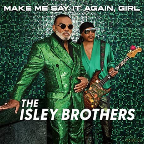 Isley Brothers: Make Me Say It Again. Girl