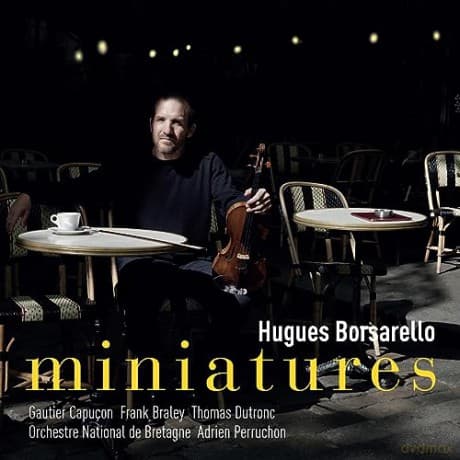 Hugues Borsarello & Orchestre National De Bretagne & Adrien Perruchon & Frank Braley & Gautier Capucon & Thomas Dutronc: Miniatures