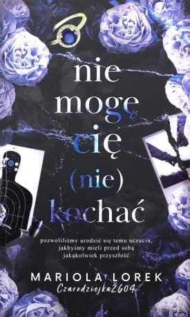 Nie mogę cię (nie) kochać (Tom 2) - Mariola Lorek