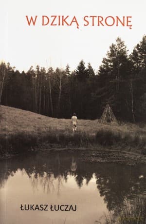 W dziką stronę - Łukasz Łuczaj