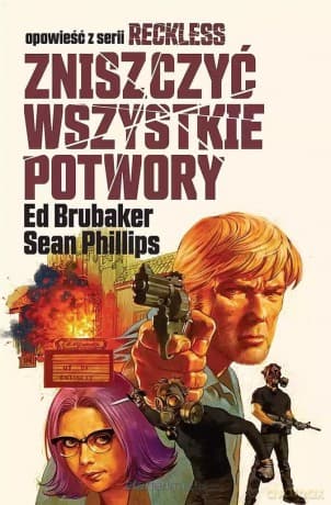 Reckless (Tom 3) Zniszczyć wszystkie potwory - Ed Brubaker