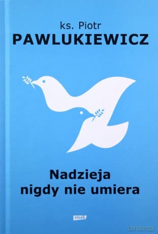 Nadzieja nigdy nie umiera - Piotr Pawlukiewicz
