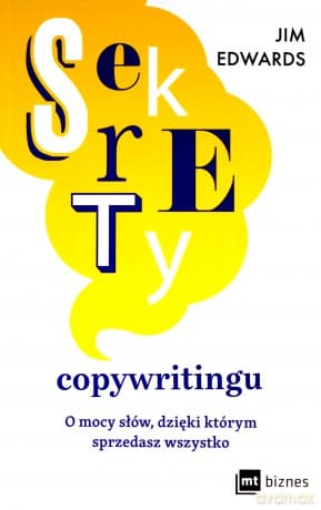 Sekrety copywritingu. O mocy słów, dzięki którym sprzedasz wszystko - Jim Edwards