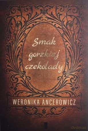 Smak gorzkiej czekolady - Weronika Ancerowicz