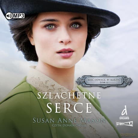 Szlachetne serce. Mieć odwagę, by marzyć (Tom 2) - Susan Anne Mason