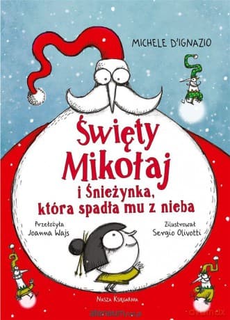 Święty Mikołaj i Śnieżynka, która spadła mu z nieba - Michele DIgnazio, Sergio Olivotti, Joanna Wajs