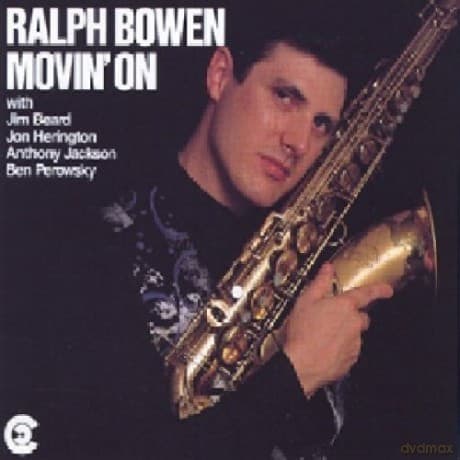 Bowen, Ralph Quintet (J. Herington, J. Beard, A. Jackson, B. Perowsky): Movin' On