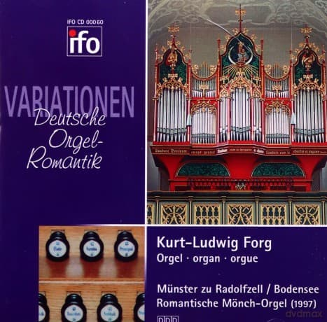 Die Variationsform in der Orgelmusic der deutschen Romantik: Knecht, Hesse, Fink, Rheinberger, Reger, Karg-Elert, Schilling, Hielscher: Forg, Kurt-Ludwig: Romantische Monch-Orgel Munster zu Radolfzell/Bodensee