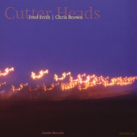 Fred Frith / Chris Brown: Cutter Heads