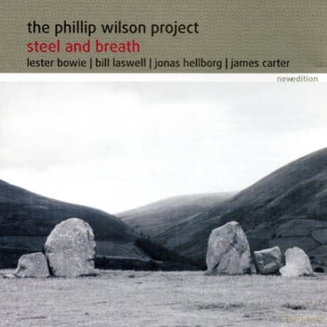 Wilson, Phillip Project (L. Bowie, B. Laswell, J. Hellborg, J. Carter, F. Lowe, C. Ward, M. Marcus, R. Stevens): Steel And Breath