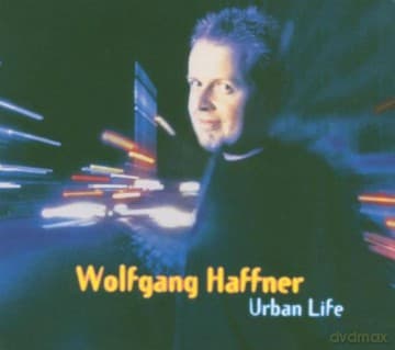 Wolfgang  Haffner (R. Ayers, J. Beckenstein, T. Brönner, C. Cuesta, M. Forman, P.W. Ellis, B. James, N. Landgren, C. Loeb, F. Wesley and more): Urban Life