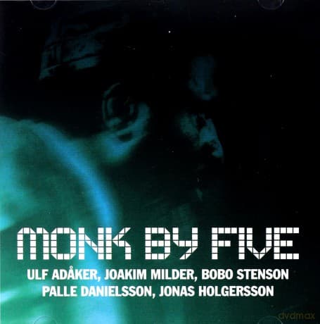 Adaker, Ulf / Milder, Joakim / Stenson, Bobo / Danielsson, Palle / Holgersson, Jonas: Monk By Five