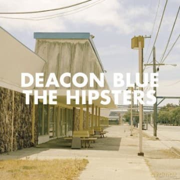 Deacon Blue: The Hipsters