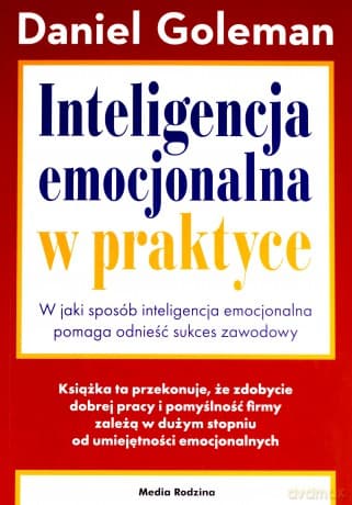 Inteligencja emocjonalna w praktyce - Daniel Goleman