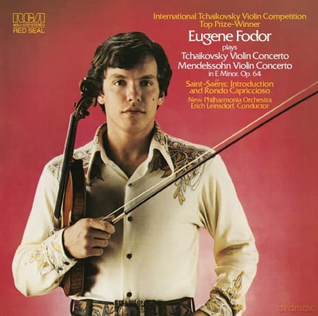 Eugene Fodor: Tchaikovsky: Violin Concerto In D, Op. 35; Saint-Saens: Introduction And Rondo Capriccioso; Mendelssohn: Violin Concerto, Op. 64 In E Minor