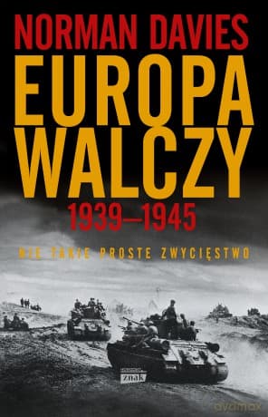 Europa walczy 1939-1945. Nie takie proste zwycięstwo - Norman Davies