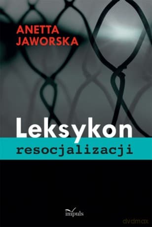 Leksykon Resocjalizacji - Jaworska Anetta