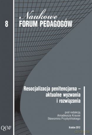 Resocjalizacja Penitencjarna - Aktualne Wyzwania I Rozwiązania - Amadeusz Krause, Sawomir Przybyliski
