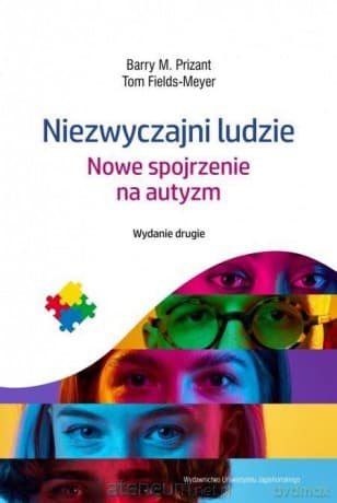 Niezwyczajni ludzie. Nowe spojrzenie na autyzm - Barry M. Prizant, Tom Fields-Meyer