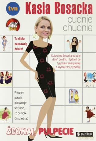 Kasia Bosacka cudnie chudnie. Żegnaj, pulpecie - Katarzyna Bosacka