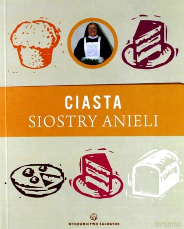 Ciasta Siostry Anieli - S. Aniela Garecka