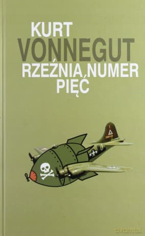 Rzeźnia Numer Pięć (twarda) - Kurt Vonnegut