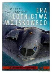 Era Lotnictwa Wojskowego - Van Creveld Martin