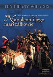 Napoleon I Jego Marszałkowie - Macdonell Archibald Gordon