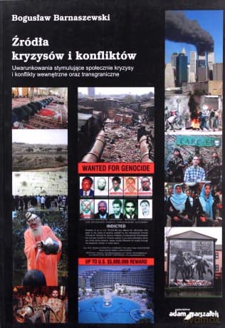 Źródła kryzysów i konfliktów. Uwarunkowania stymulujące społecznie kryzysy i konflikty wewnętrzne oraz transgraniczne - Bogusław Barnaszewski