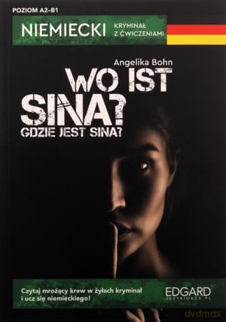 Niemiecki kryminał z ćwiczeniami. Wo ist Sina? - Angelika Bohn
