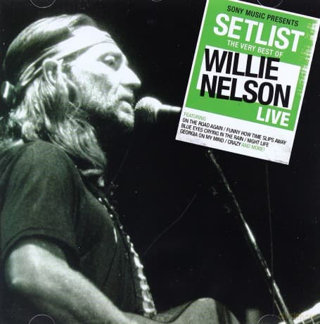 Willie Nelson: Setlist: The Very Best Of Willie Nelson Live