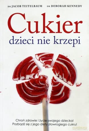 Cukier dzieci nie krzepi - Teitelbaum Jacon, Kennedy Deborah